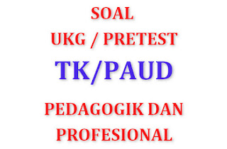 Soal Pretest Ukg Paud Pedagogik Profesional Kunci Jawaban