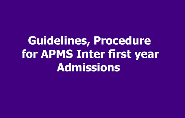 Guidelines, Procedure for APMS Inter first year admissions 2019 Guidelines, Procedure for APMS Inter first year admissions 2019