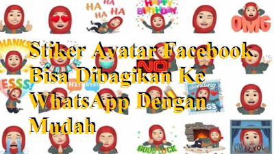 Stiker Avatar Facebook Bisa Dibagikan Ke WhatsApp Dengan Mudah Stiker Avatar Facebook Bisa Dibagikan Ke WhatsApp Dengan Mudah
