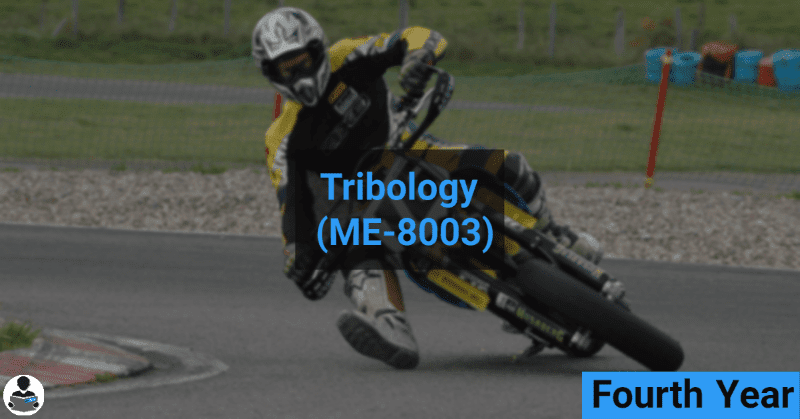 Tribology (ME-8003) RGPV notes CBGS Bachelor of engineering Tribology (ME-8003) RGPV notes CBGS Bachelor of engineering