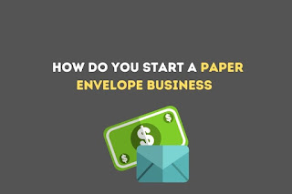 How do you start a paper envelope business in 2021?