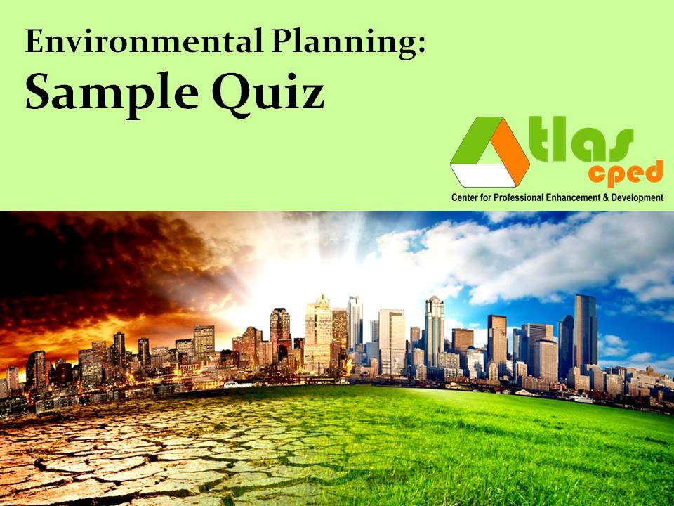 Environmental Planning Sample Quiz Atlas Cdc Review Center