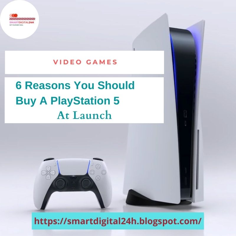 6 Reasons You Should Buy A PlayStation 5 At Launch SMART DIGITAL 24H