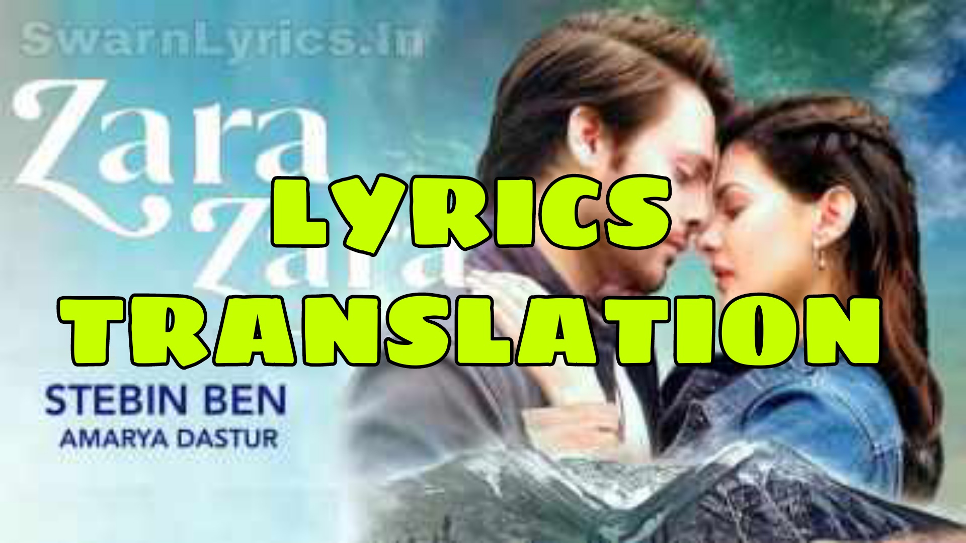 Zara Zara Lyrics Meaning in English Stebin Ben Lyrics Translaton