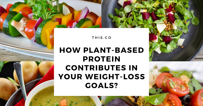 How Plant-Based Protein Contributes In Your Weight-loss Goals? - My
