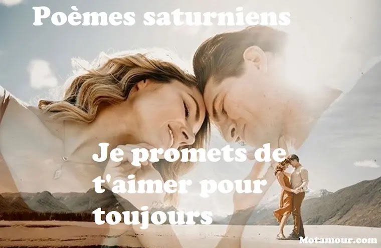 Poemes D Amour Saturniens Je Promets De T Aimer Pour Toujours