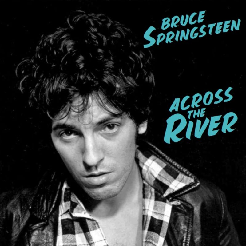 Albums I Wish Existed Bruce Springsteen Across The River (1979)