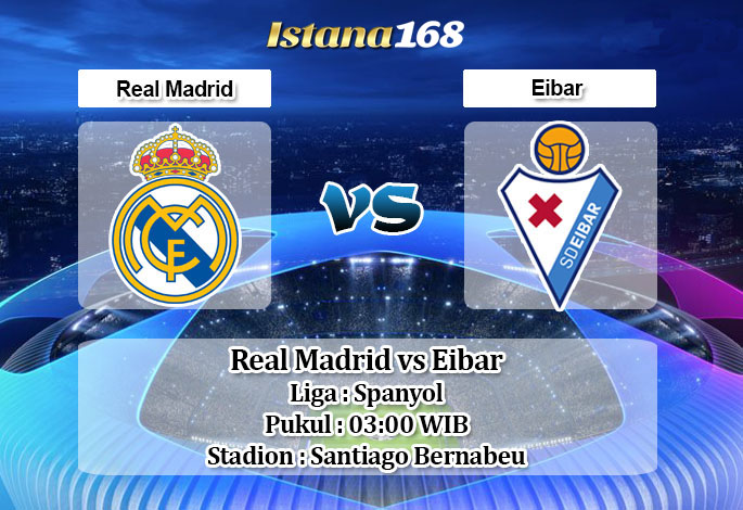 Prediksi Bola Akurat Istana168 Real Madrid vs Eibar 14 Maret 2020