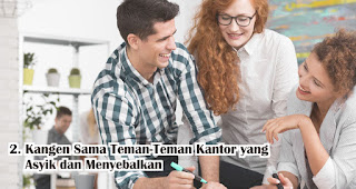 Kangen Sama Teman-Teman Kantor yang Asyik dan Menyebalkan Menjadi Hal Yang Paling Dirindukan Para Pekerja Ketika WFH