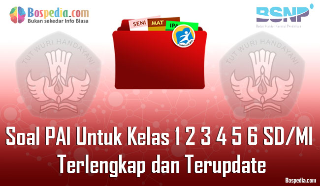 Lengkap Kumpulan Soal Pai Untuk Kelas 1 2 3 4 5 6 Sd Mi Terlengkap Dan Terupdate Bospedia