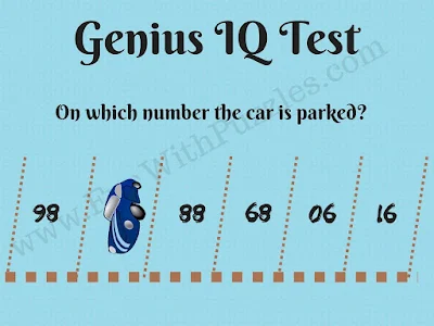 Genius IQ Test. 98 Car 88 68 06 16. On which number the car is parked?