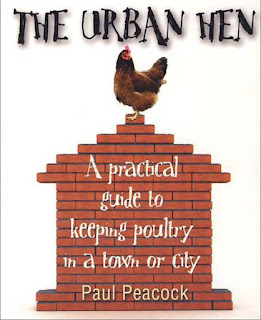 The Urban Hen: A practical guide to keeping poultry in a town or city