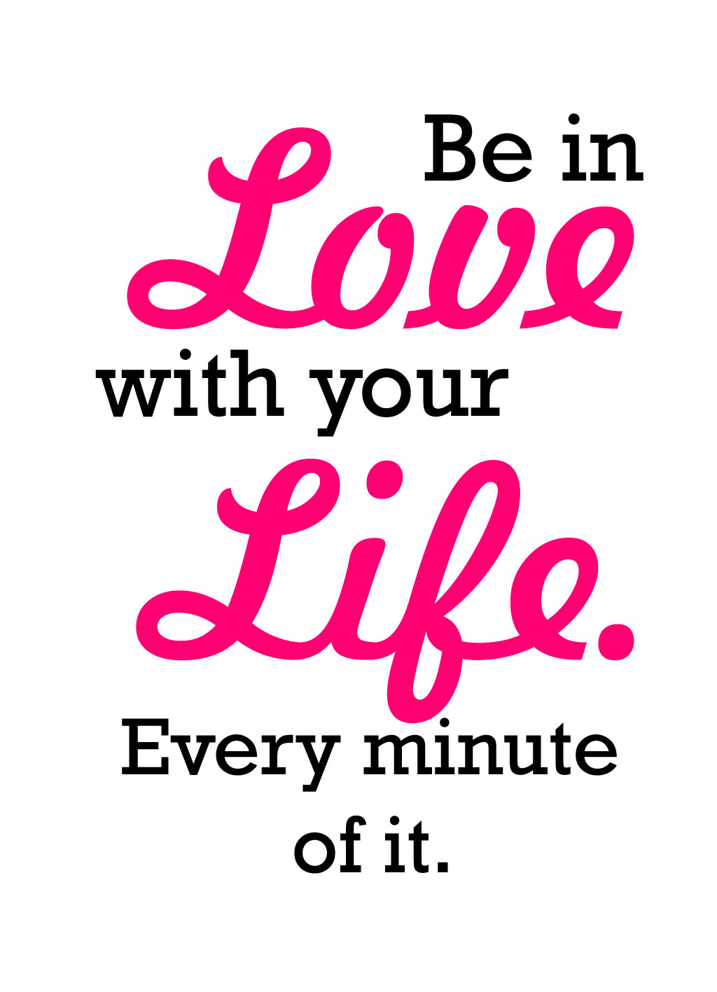 Quote of the Day :: Be in Love with your Life