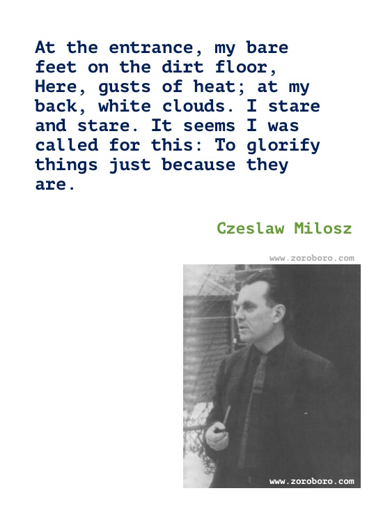 Czeslaw Milosz Quotes, Czeslaw Milosz Poems, Czeslaw Milosz Poetry, Czeslaw Milosz On Love, Art, Suffering & Books