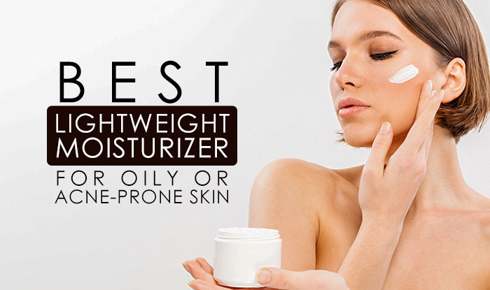 The Best Lightweight Moisturizer for Oily or Acne-Prone Skin