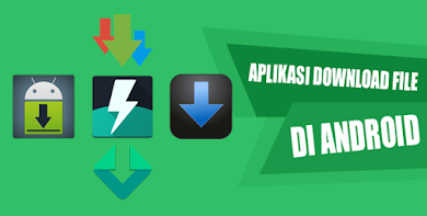 5 Aplikasi Terbaru Download File di Android Terbaik 5 Aplikasi Terbaru Download File di Android Terbaik