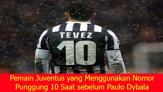 Pemain Juventus yang Menggunakan Nomor Punggung 10 Saat sebelum Paulo Dybala
