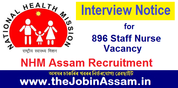 NHM Assam Interview Notice 2021: 896 Staff Nurse Vacancy