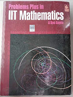 Problems Plus in IIT Mathematics (A Das Gupta) Problems Plus in IIT Mathematics (A Das Gupta)