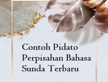 Contoh Pidato Perpisahan Bahasa Sunda Terbaru Jago Berpidato Apa Yang Kamu Cari Ada Disini