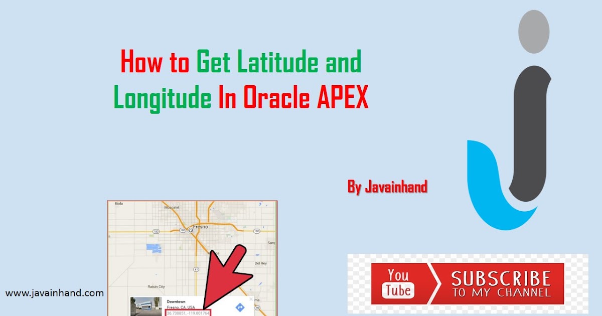 How to get Latitude and Longitude in Oracle APEX - Javainhand Tutorial
