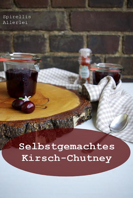 Spirellis Allerlei - DIY Kirsch Chutney mit Zwiebel