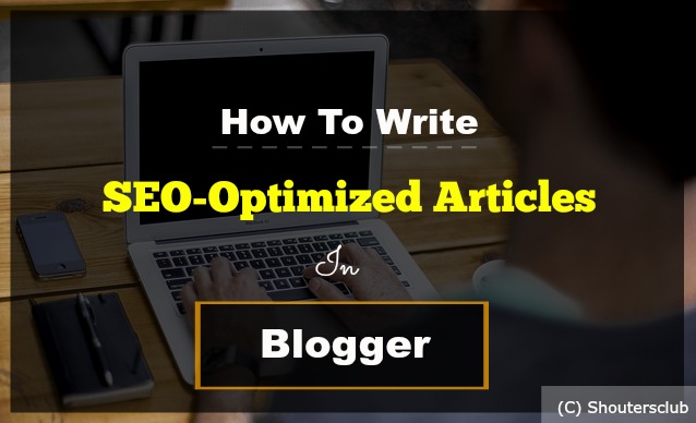 Write SEO-Friendly Article In Blogger write-seo-optimized-article