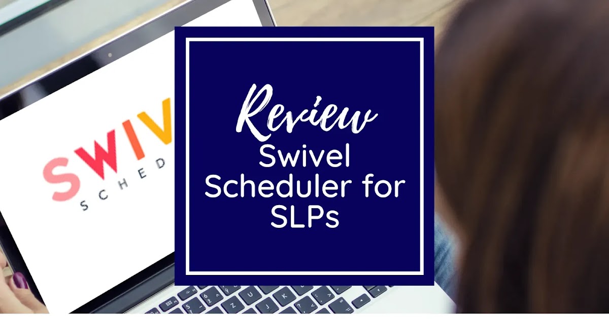 Review Swivel Scheduler for SLPs