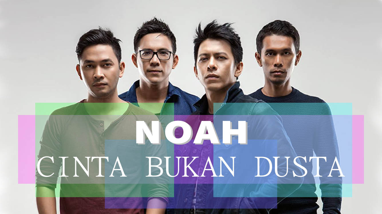√ Lirik Lagu Noah - Cinta Bukan Dusta - SindoLirik
