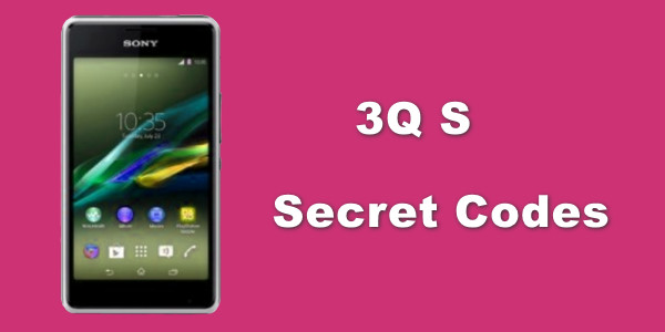 3Q S - Secret Codes - Android 3Q secret codes for 3Q S
