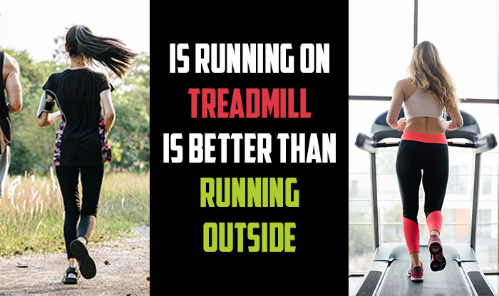 Is Running on Treadmill is better than Running Outside