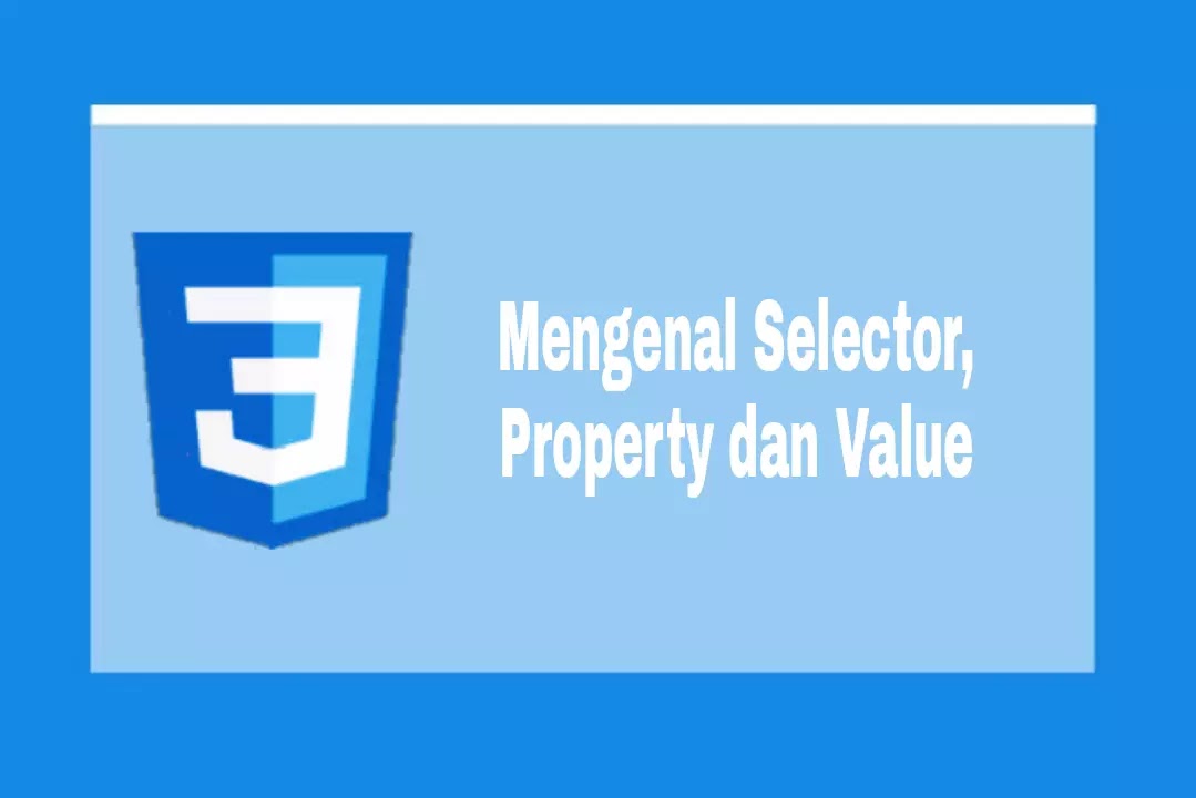 Mengenal selector, property dan value pada css Selector, property dan value