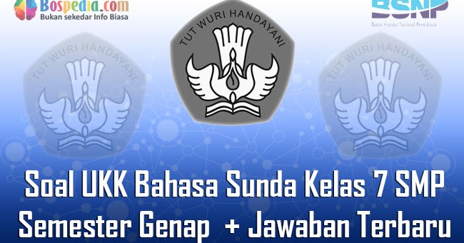 Lengkap 45 Contoh Soal Ukk Bahasa Sunda Kelas 7 Smp Mts Semester Genap Jawaban Terbaru Bospedia