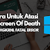 Windows Problem : 5 Ways To Fix VIDEO DXGKRNL FATAL ERROR