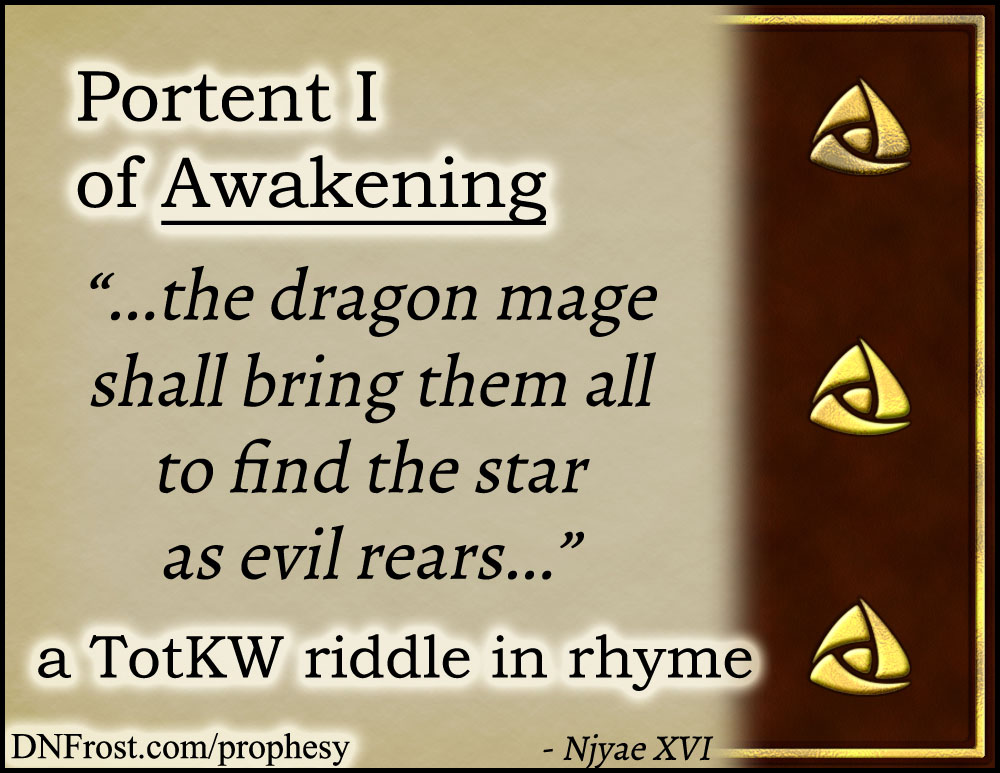 Portent I of Awakening: the dragon mage shall bring them all www.DNFrost.com/prophesy #TotKW A riddle in rhyme by D.N.Frost @DNFrost13 Part of a series.
