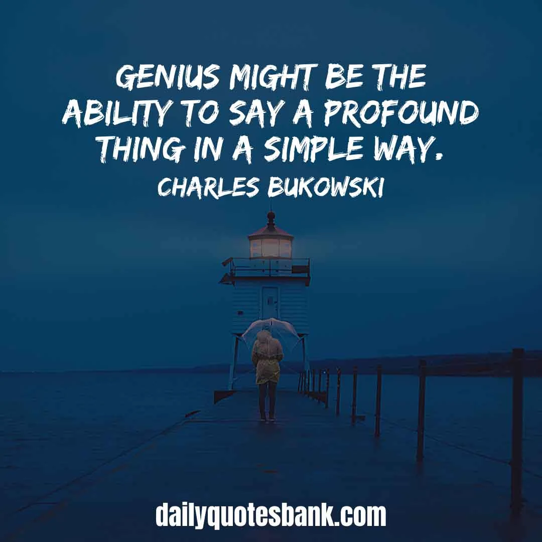 Charles Bukowski Quotes On Intelligent, Life, Love, Writing