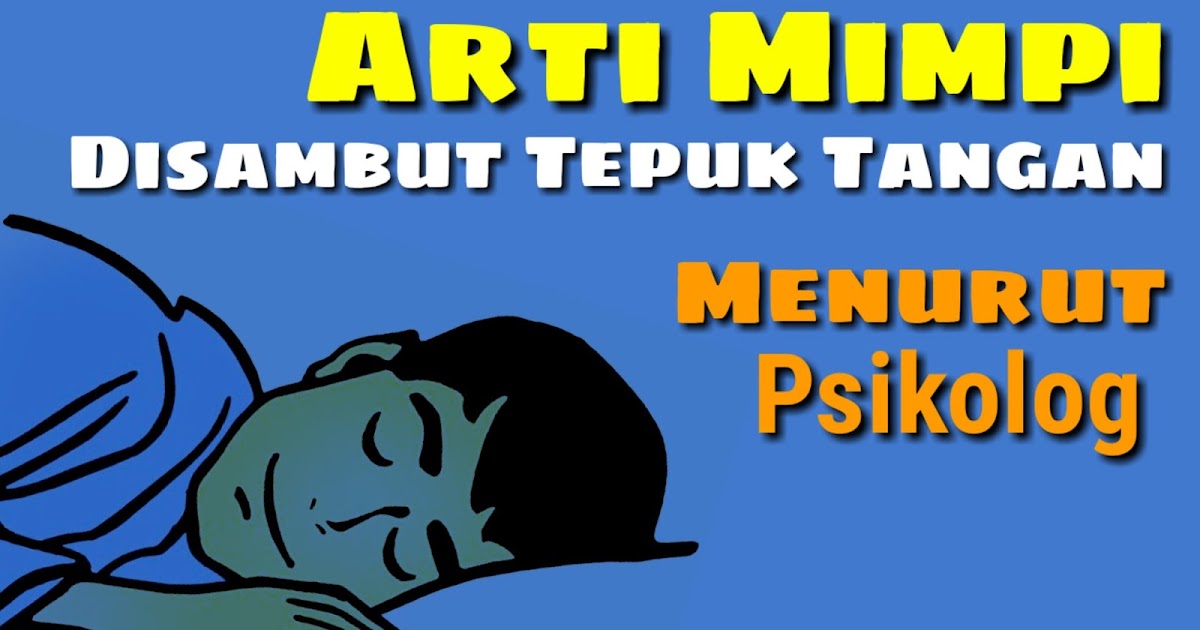 Arti Mimpi Disambut Dengan Tepuk Tangan Menurut Psikolog Dan Para Ahli Tafsir Mimpi Tabir Dakwah Arti Mimpi Disambut Dengan Tepuk Tangan Menurut Psikolog Dan Para Ahli Tafsir Mimpi Tabir Dakwah