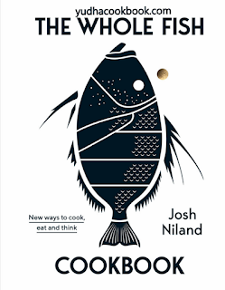 The Whole Fish Cookbook: New Ways to Cook, Eat and Think download ebook The Whole Fish Cookbook: New Ways to Cook, Eat and Think
