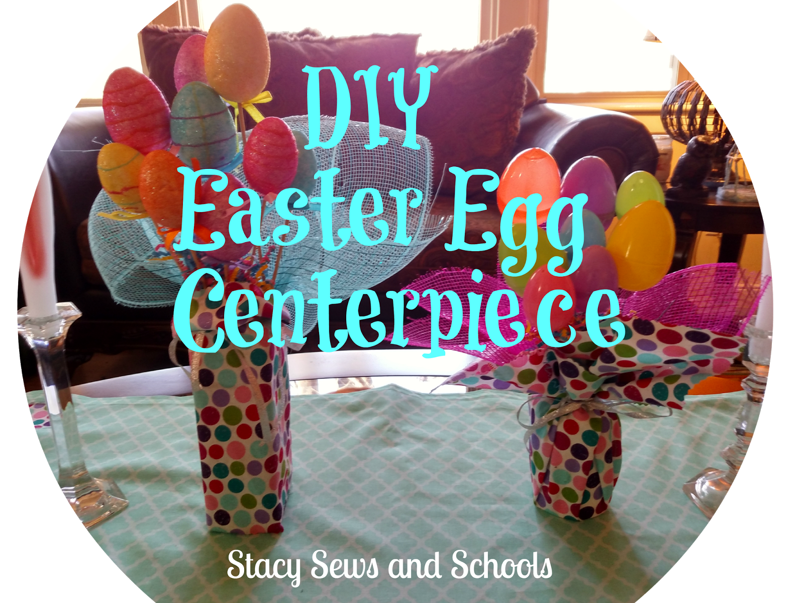Stacy Sews and Schools DIY Easter Egg Centerpiece