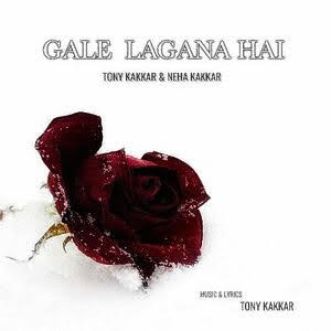 Tony Kakkar: Gale Lagana Hai Lyrics - Neha Kakkar