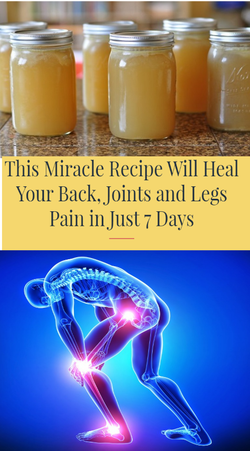 This Miracle Recipe Will Heal Your Back, Joints and Legs Pain in Just 7