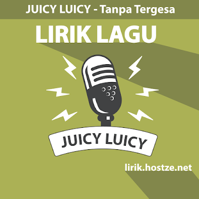 Lirik Lagu Tanpa Tergesa - Juicy Luicy - Lirik Lagu Indonesia