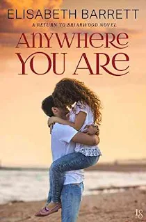 Anywhere You Are: A Return to Briarwood Book Promotion by Elisabeth Barrett