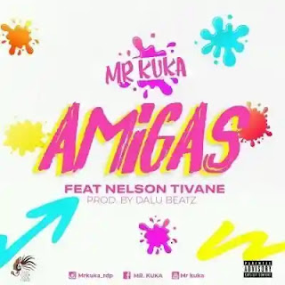Mr. Kuka - Amigas (feat. Nelson Tivane)