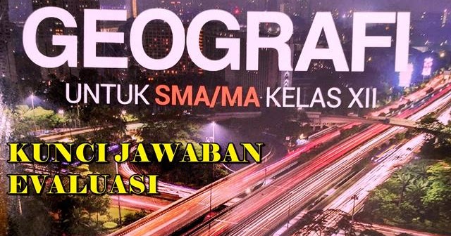 Kunci Jawaban Evaluasi Erlangga Kelas 12 Wilayah Dan Tata Ruang Geograph88