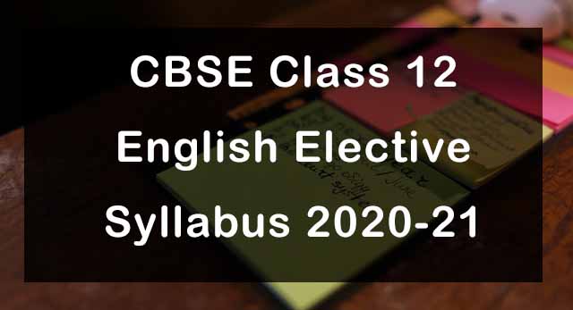 CBSE Class 12 English Elective Syllabus 2020-21