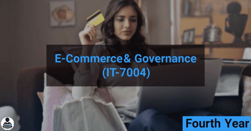 E-Commerce & Governance (IT-7004) RGPV notes CBGS Bachelor of engineering E-Commerce & Governance (IT-7004) RGPV notes CBGS Bachelor of engineering