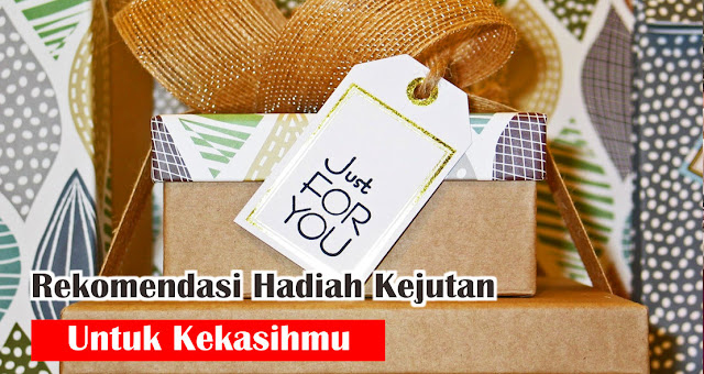 Rekomendasi Hadiah Kejutan Untuk Kekasihmu