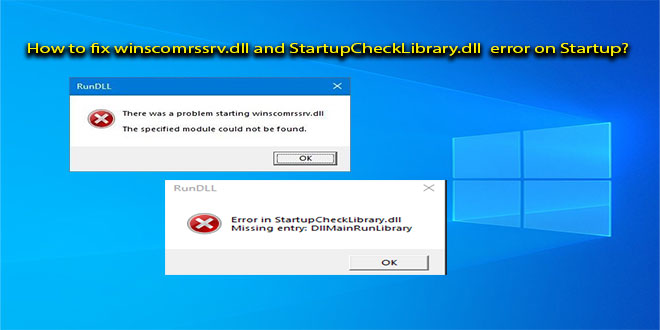 StartupCheckLibrary.dll and winscomrssrv.dll error on Windows Startup