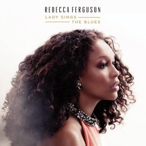 Rebecca Ferguson-Lady Sings the Blues 2015